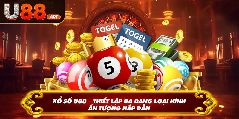 Xổ Số U88 – Thiết Lập Đa Dạng Loại Hình Ấn Tượng Hấp Dẫn